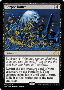 Corpse Dance
 Buyback {2} (You may pay an additional {2} as you cast this spell. If you do, put this card into your hand as it resolves.)
Return the top creature card of your graveyard to the battlefield. That creature gains haste until end of turn. Exile it at the beginning of the next end step.